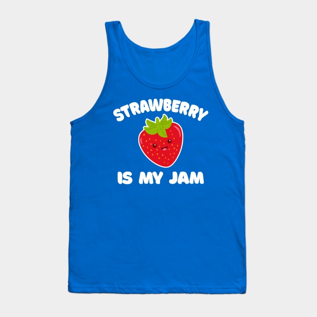 Strawberry Is My Jam // Funny Jelly Strawberry Lover Tank Top by DankFutura